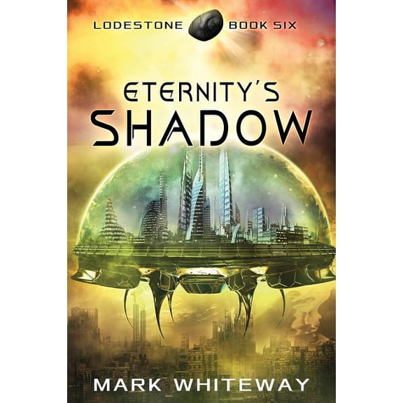 Lodestone Lodestone Book Six: Eternity's Shadow, Book 6, (Paperback)