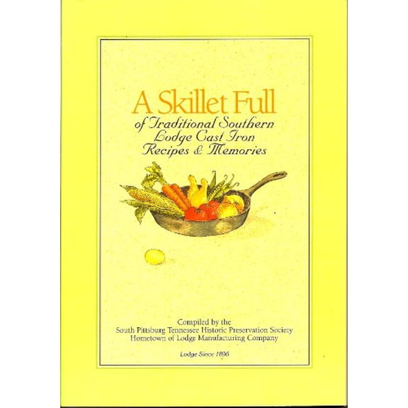 Pre-Owned A Skillet Full of Traditional Southern Lodge Cast Iron Recipes & Memories (Paperback) 096779854X 9780967798547