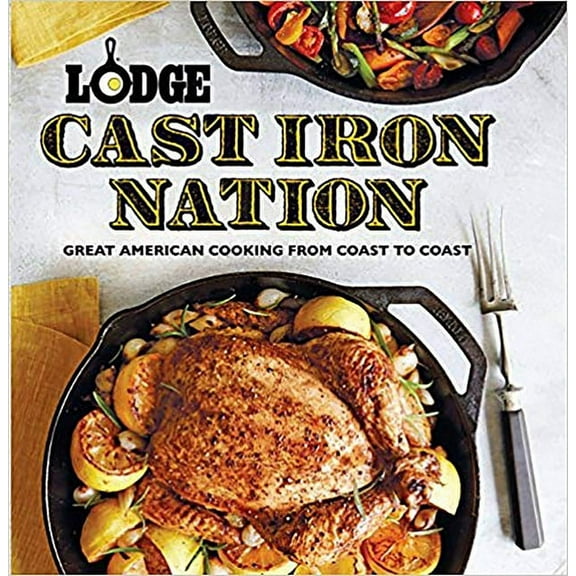 Lodge Cast Iron Nation: Great American Cooking from Coast to Coast, (Paperback)