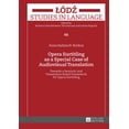 thumbnail image 1 of Lodz Studies in Language: Opera Surtitling as a Special Case of Audiovisual Translation: Towards a Semiotic and Translation Based Framework for Opera Surtitling (Hardcover), 1 of 1
