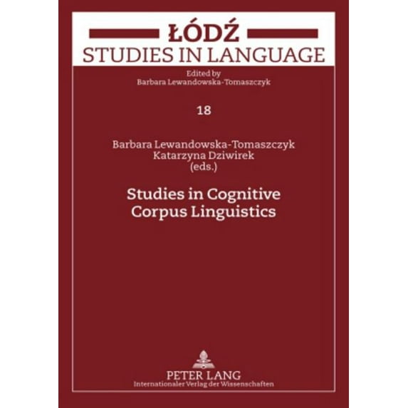 Lodz Studies in Language Studies in Cognitive Corpus Linguistics, Book 18, (Hardcover)