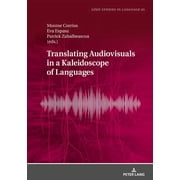 Lodz Studies in Language Translating Audiovisuals in a Kaleidoscope of Languages Hardcover