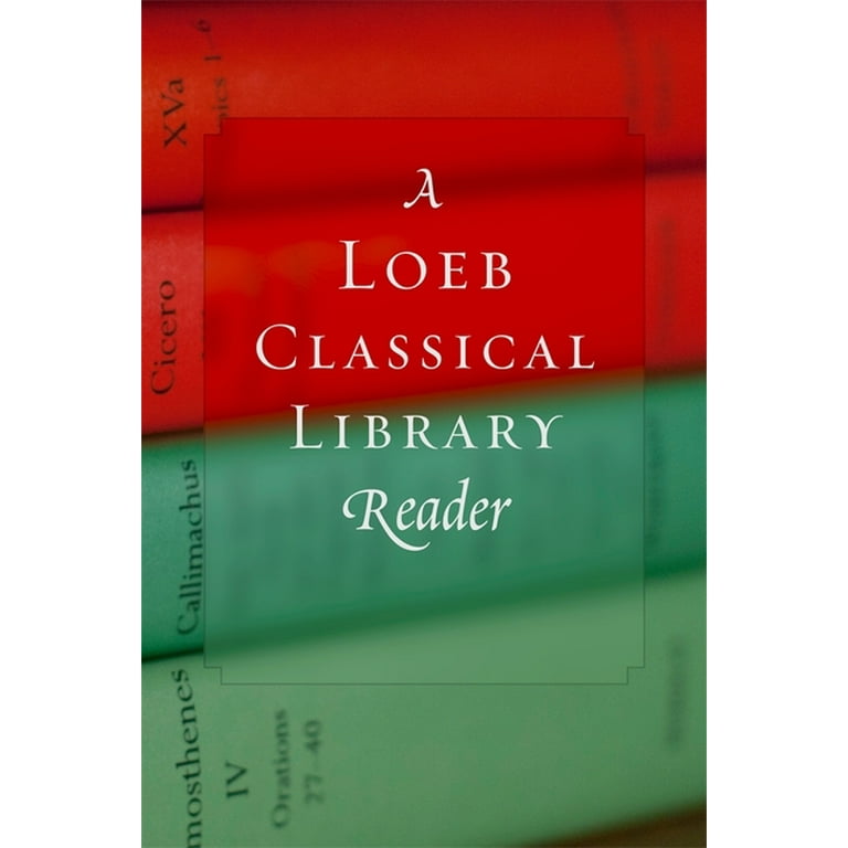 Loeb Classical Library A Loeb Classical Library Reader, (Paperback