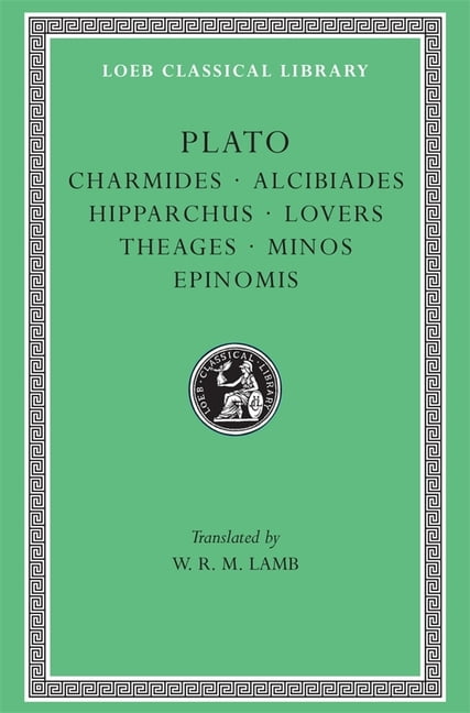 Loeb Classical Library: Charmides. Alcibiades. Hipparchus. Lovers