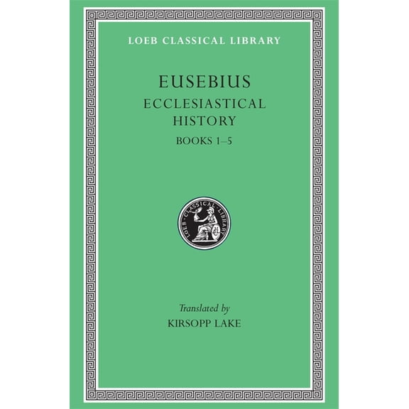 Loeb Classical Library Ecclesiastical History, Volume I: Books 1-5, Book 153, (Hardcover)