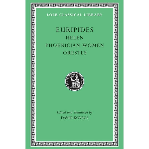 Loeb Classical Library: Euripides: Helen, Phoenician Women, Orestes (Hardcover)