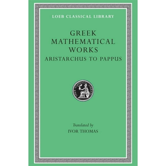 Loeb Classical Library: Greek Mathematical Works, Volume II: Aristarchus to Pappus (Hardcover)