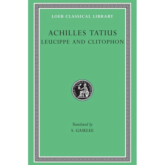 Loeb Classical Library: Leucippe and Clitophon (Series #45) (Hardcover)