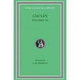 thumbnail image 1 of Loeb Classical Library: Lucian, Volume IV: Anacharsis or Athletics. Menippus or the Descent Into Hades. on Funerals. a Professor of Public Speaking. Alexander the False Prophet. Essays in Portraiture., 1 of 1