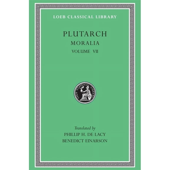 Loeb Classical Library: Moralia, Volume VII: On Love of Wealth. on Compliancy. on Envy and Hate. on Praising Oneself Inoffensively. on the Delays of the Divine Vengeance. on Fate. on the Sign of Socra