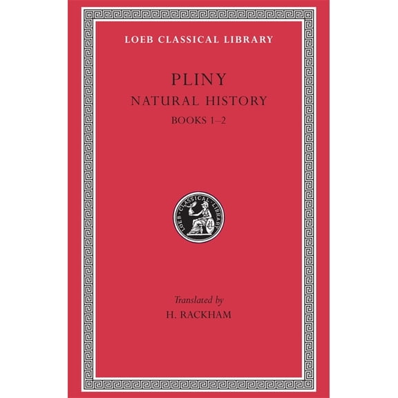 Loeb Classical Library Natural History, Volume I: Books 1-2, Book 330, (Hardcover)