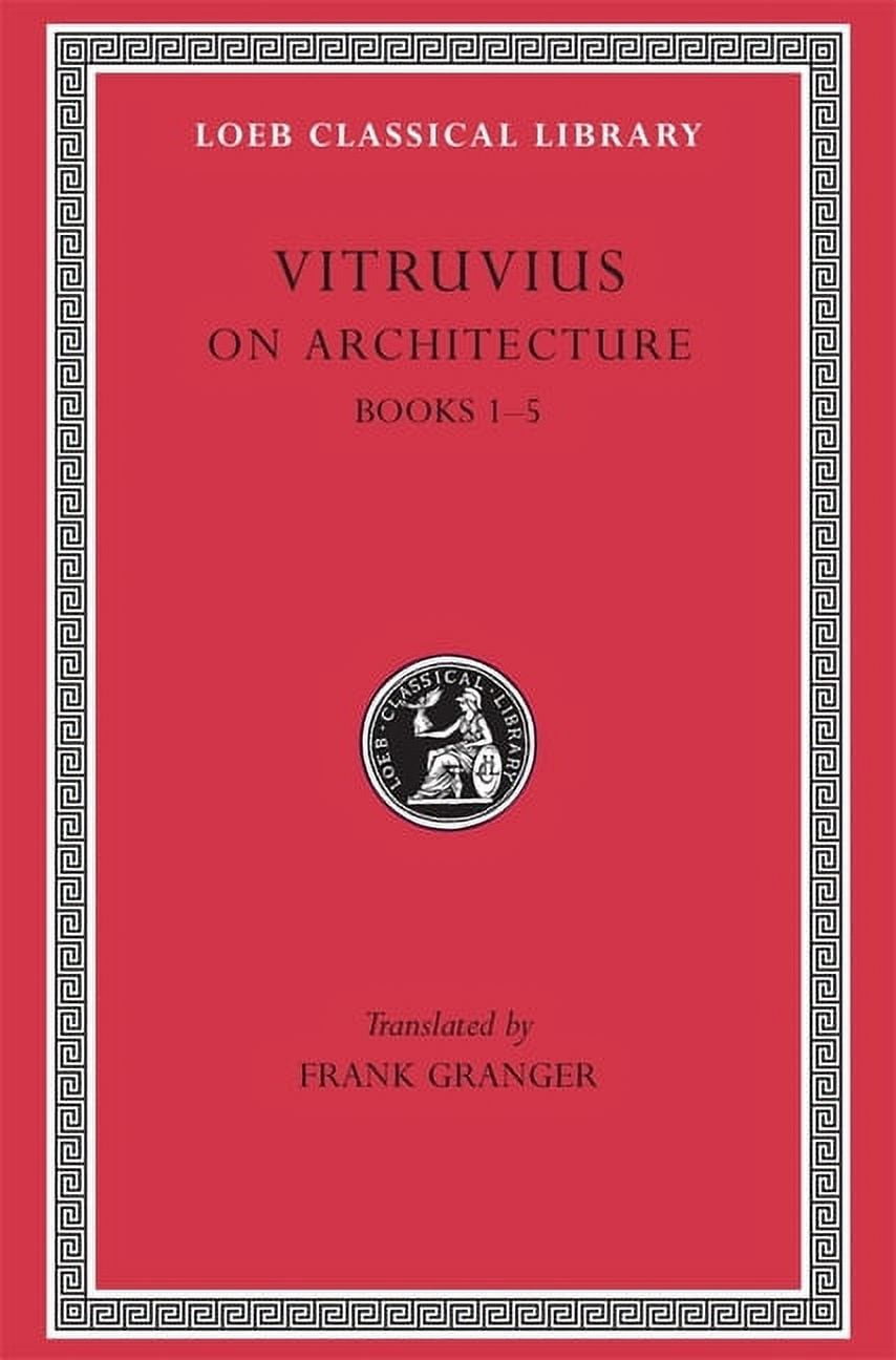 Loeb Classical Library: On Architecture, Volume I: Books 1-5 (Hardcover ...