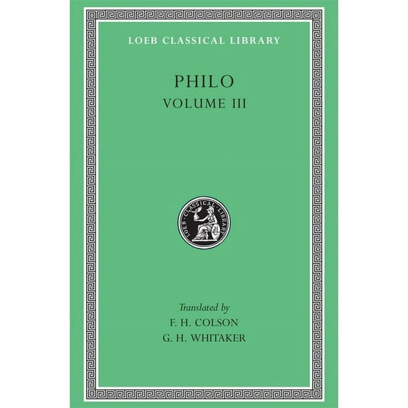 Loeb Classical Library: Philo, Volume III: On the Unchangeableness of God. on Husbandry. Concerning Noah's Work as a Planter. on Drunkenness. on Sobriety (Hardcover)