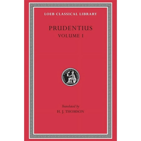 Loeb Classical Library: Prudentius, Volume I: Preface. Daily Round. Divinity of Christ. Origin of Sin. Fight for Mansoul. Against Symmachus 1 (Hardcover)