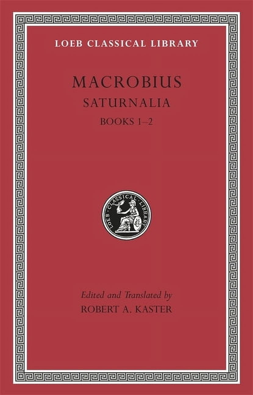 Loeb Classical Library: Saturnalia, Volume I: Books 1-2 (Hardcover ...