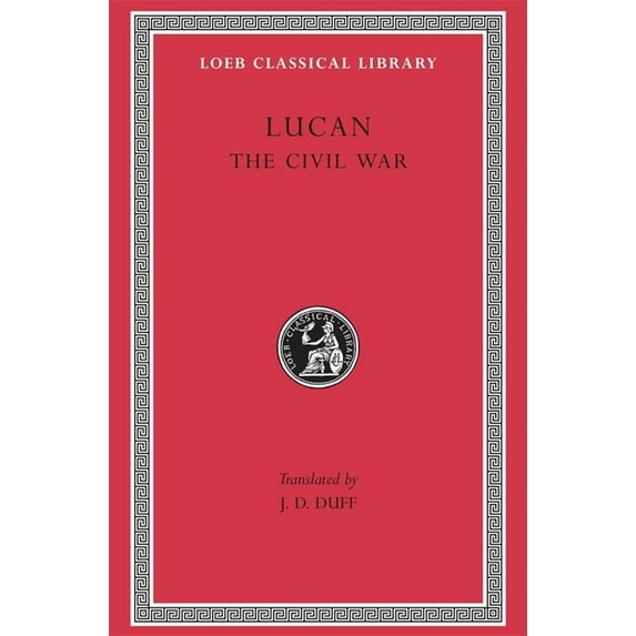 Loeb Classical Library: The Civil War (Pharsalia) (Hardcover)