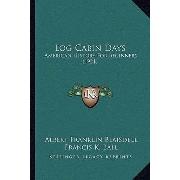 Log Cabin Days: American History for Beginners (1921) Paperback