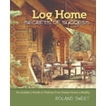 thumbnail image 1 of Pre-Owned Log Home Secrets of Success: An Insider's Guide to Making Your Dream Home a Reality (Paperback) 0977372472 9780977372478, 1 of 1