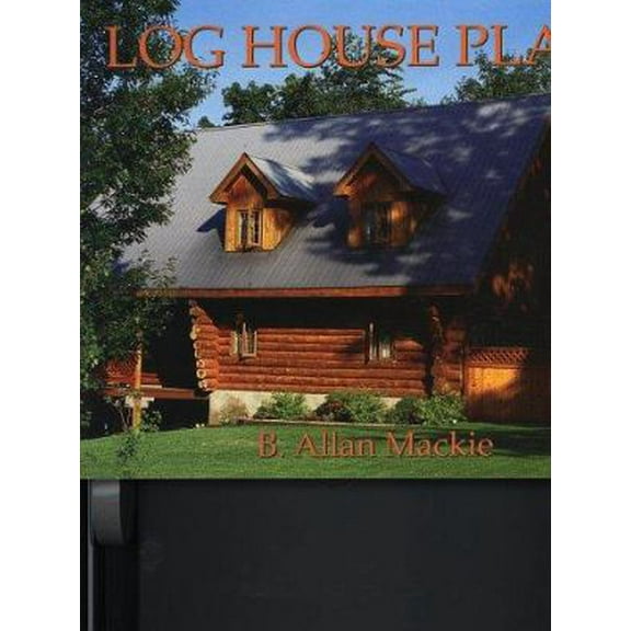 Pre-Owned Log House Plans: Revised Edition (Paperback) 1552091031 9781552091036