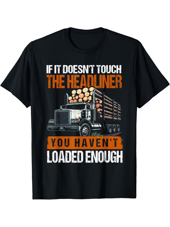 Log Truck Driver Timber Lorry Funny Logging Truck T-Shirt