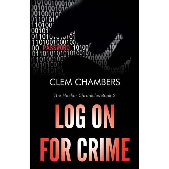 Log on for Crime : The Hacker Chronicles Book 2