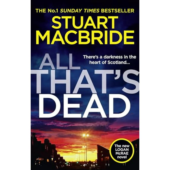 Pre-Owned All That's Dead: the New Logan Mcrae Crime Thriller from the No. 1 Bestselling Author (Logan Mcrae, Book 12) (Hardcover) 9780008328467