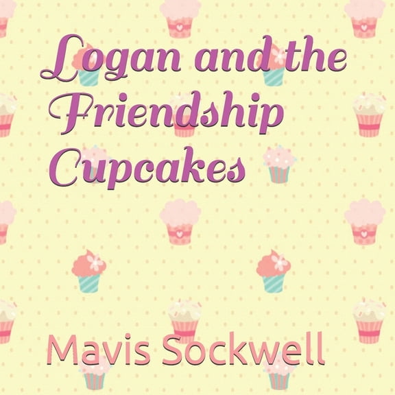 Logan and the Friendship Cupcakes, (Paperback)