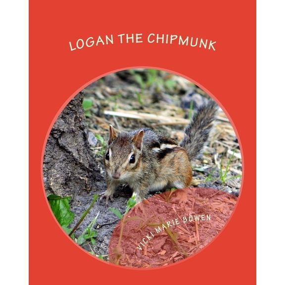 Logan the Chipmunk: A Chipmunk Story, (Paperback)