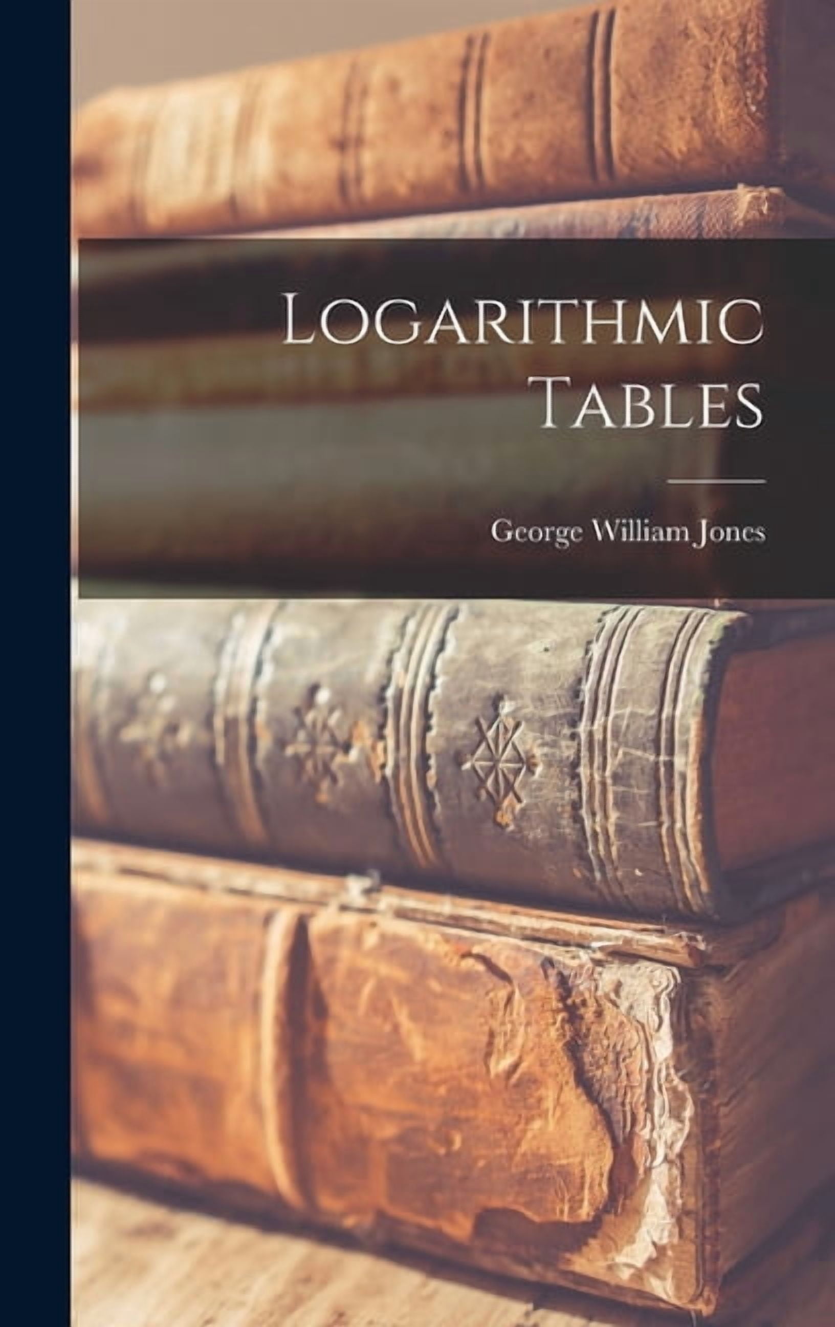Logarimic Table Logarithmic Tables (Hardcover) - Walmart.com