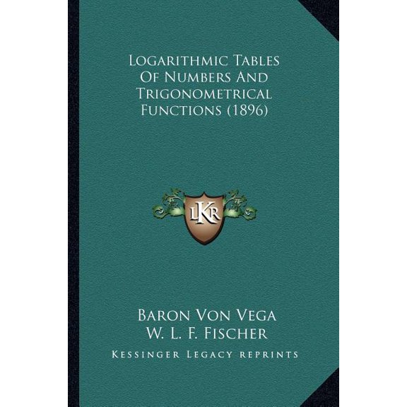 Logarithmic Tables Of Numbers And Trigonometrical Functions (1896) (Paperback)