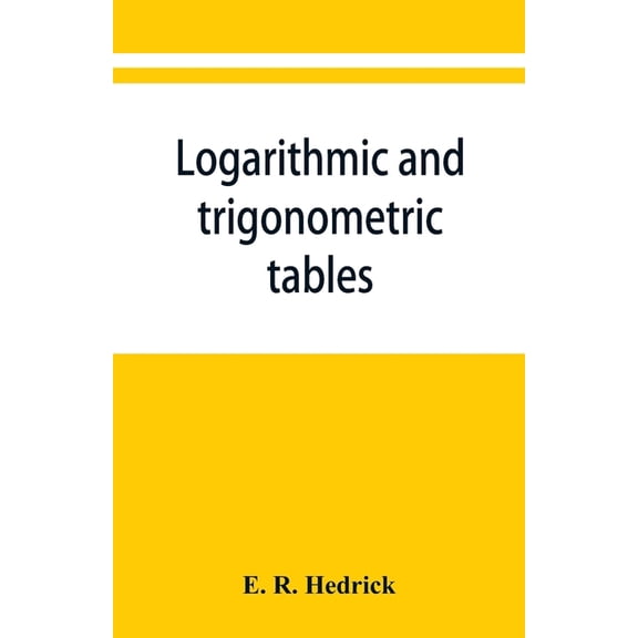 Logarithmic and trigonometric tables, (Paperback)