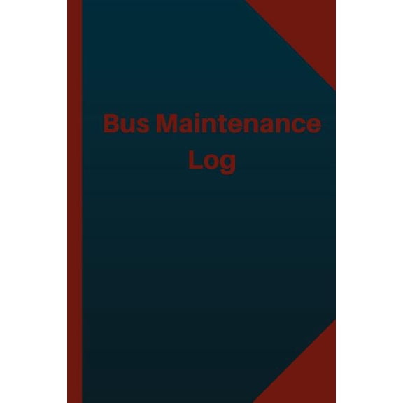 Logbook/Log/Maintenance: Bus Maintenance Log: Vehicle Maintenance Logbook (Paperback)