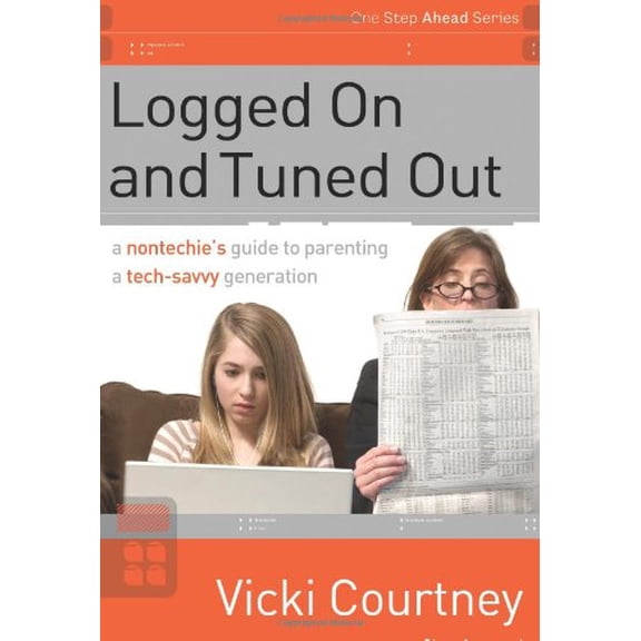 Pre-Owned Logged on and Tuned Out: A Non-Techie's Guide to Parenting a Tech-Savvy Generation (Paperback) 0805446656 9780805446654
