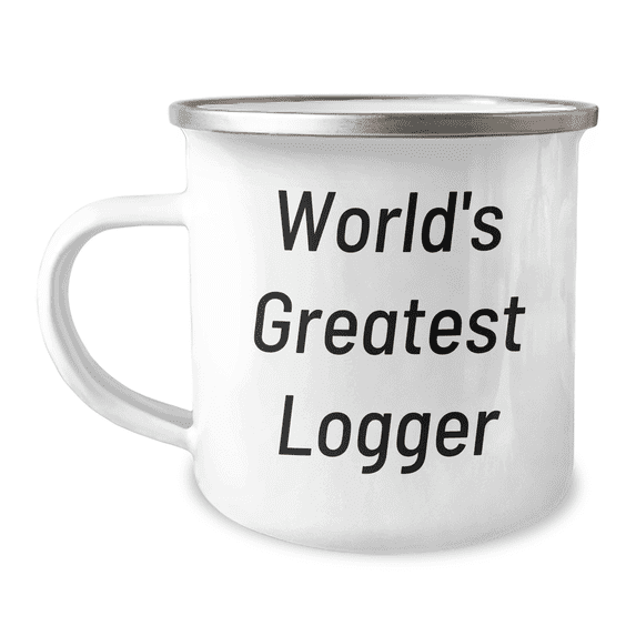 Logger's Proud, World's Greatest Logger Funny Gift for Mother's Day, Camping Mug for Him, Her, Friends, Coworkers, Family
