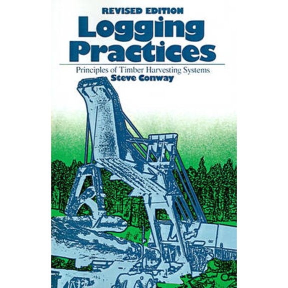 Pre-Owned Logging Practices: Principles of Timber Harvesting Systems (Paperback) 0879301449 9780879301446