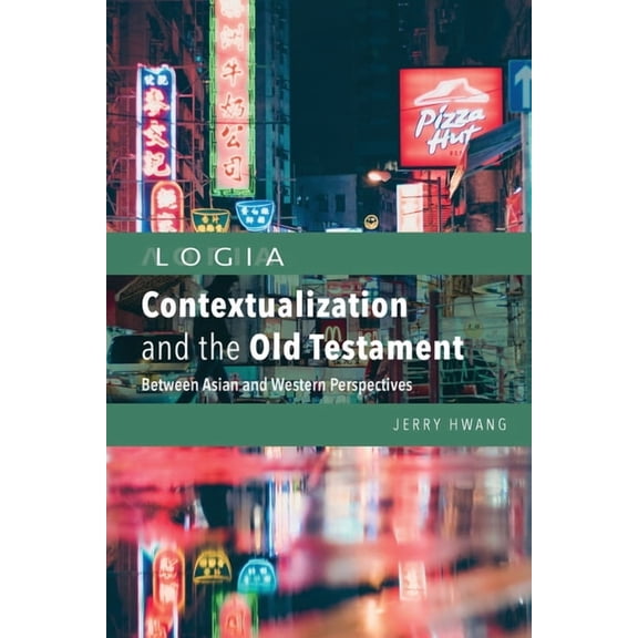 Logia Contextualization and the Old Testament: Between Asian and Western Perspectives, (Paperback)