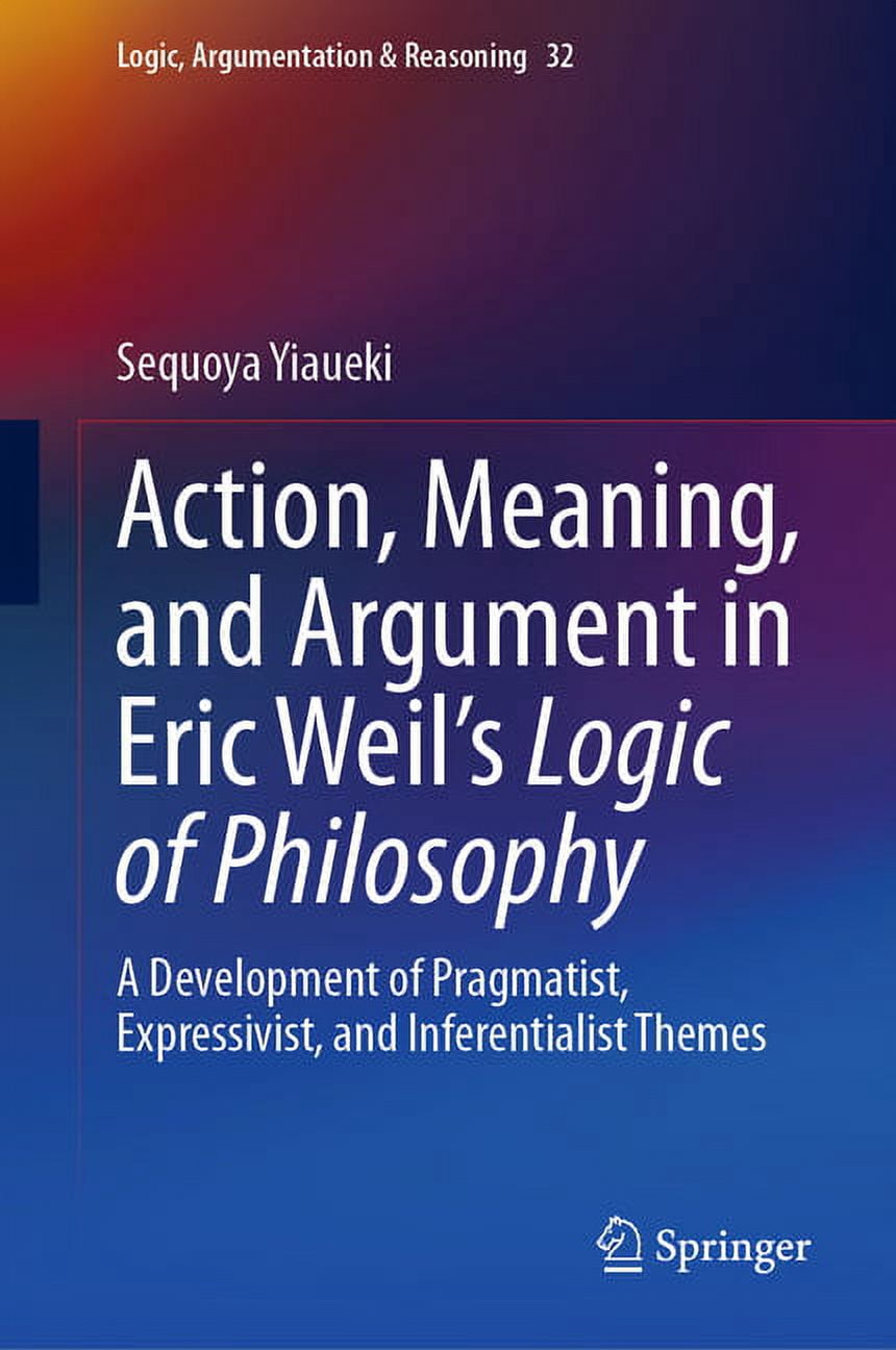Logic, Argumentation & Reasoning Action, Meaning, and Argument in Eric ...