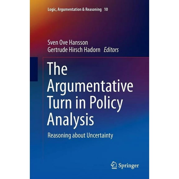 Logic, Argumentation & Reasoning The Argumentative Turn in Policy Analysis: Reasoning about Uncertainty, Book 10, (Paperback)