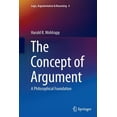 thumbnail image 1 of Logic, Argumentation &amp; Reasoning The Concept of Argument: A Philosophical Foundation, Book 4, (Paperback), 1 of 1