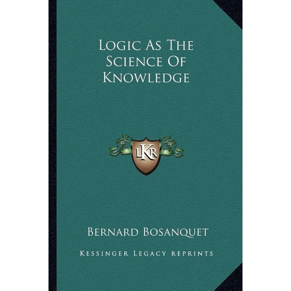 Logic As The Science Of Knowledge (Paperback)