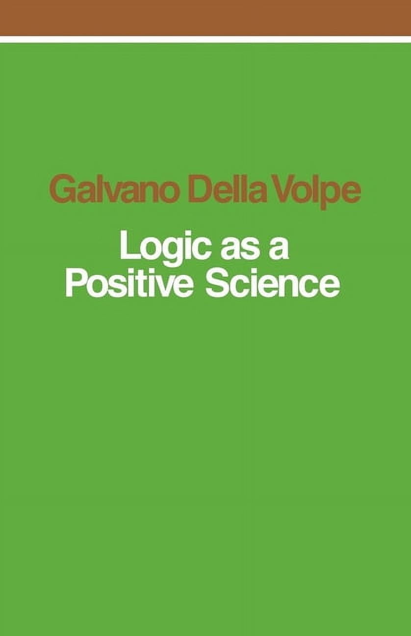 Logic as a Positive Science, (Paperback) - Walmart.com