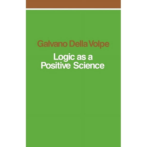 Logic as a Positive Science, (Paperback)