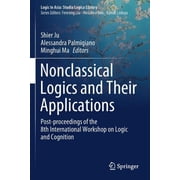 Logic in Asia Studia Logica Library Nonclassical Logics and Their Applications Post-Proceedings of the 8th International Workshop on Logic and Cognition, Paperback