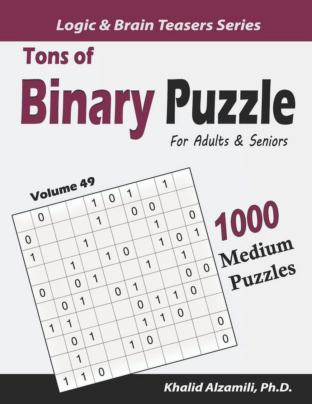 Logic & Brain Teasers Tons of Binary Puzzle for Adults & Seniors: 1000 ...