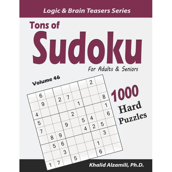 Logic & Brain Teasers: Tons of Sudoku for Adults & Seniors : 1000 Hard Puzzles (Series #46) (Paperback)