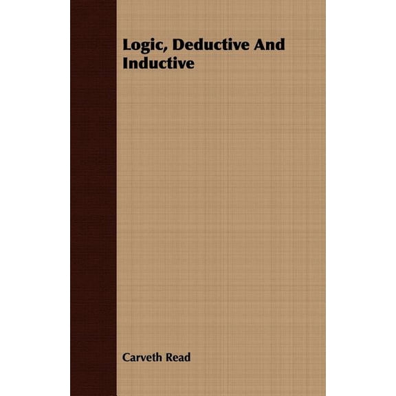 Logic, Deductive And Inductive, (Paperback)