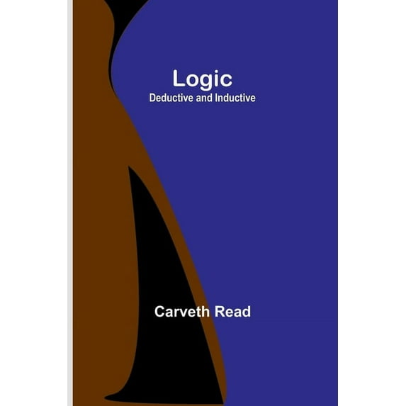 Logic: Deductive and Inductive, (Paperback)