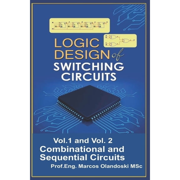 Logic Design of Switching Circuits: Combinational and Sequential Circuits, (Paperback)