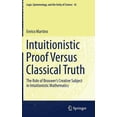 thumbnail image 1 of Logic, Epistemology, and the Unity of Science: Intuitionistic Proof Versus Classical Truth: The Role of Brouwer's Creative Subject in Intuitionistic Mathematics (Hardcover), 1 of 1