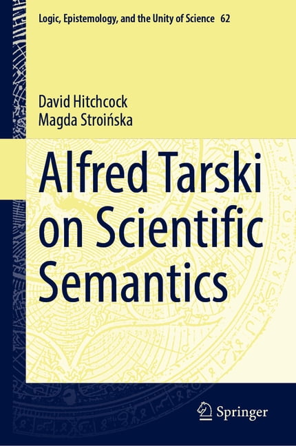 Logic, Epistemology, And The Unity Of Science: Alfred Tarski On ...